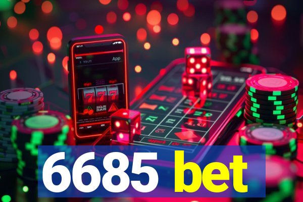 6685 bet